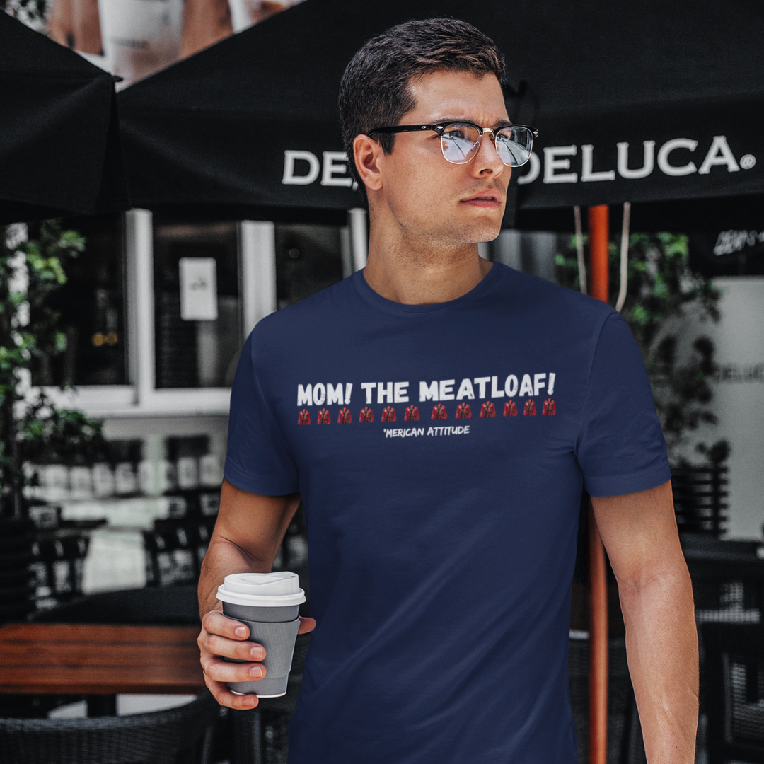 Mom! The Meatloaf! T-Shirt