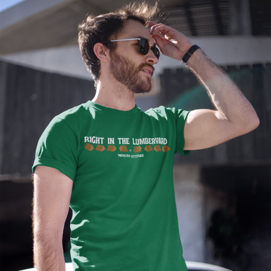 Right In The Lumberyard T-Shirt