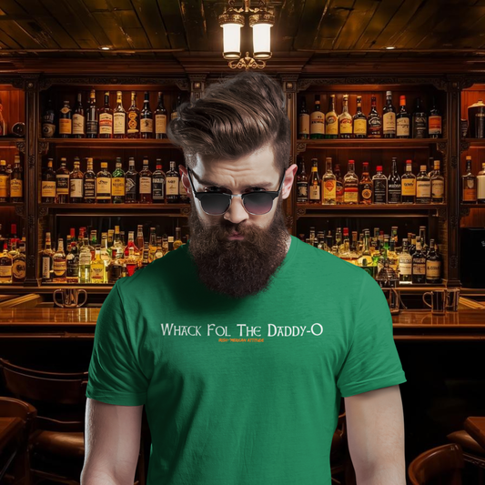 Whack Fol The Daddy-O T-Shirt