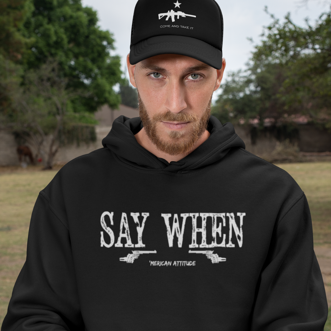 Say When Hoodie