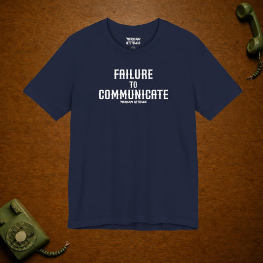 Failure to Communicate T-Shirt