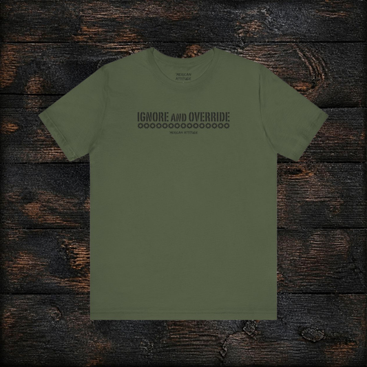 Ignore and Override T-Shirt