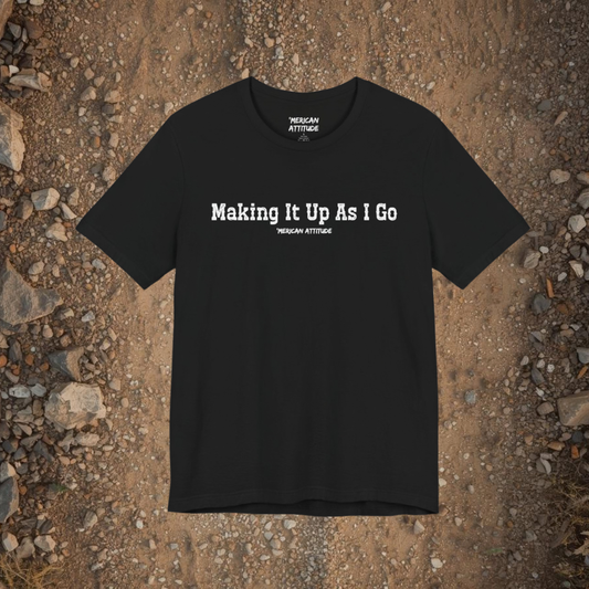 Making It Up T-Shirt