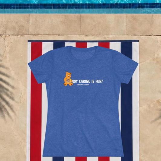 Not Caring Is Fun! T-shirt (Women)