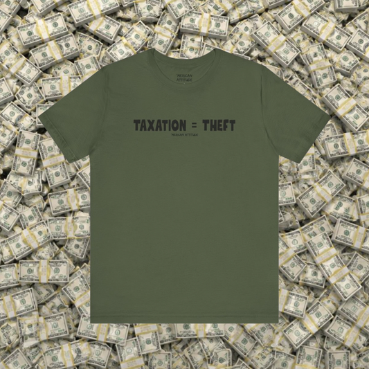 Taxation = Theft T-Shirt