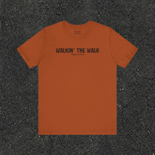 Walkin' the Walk T-Shirt