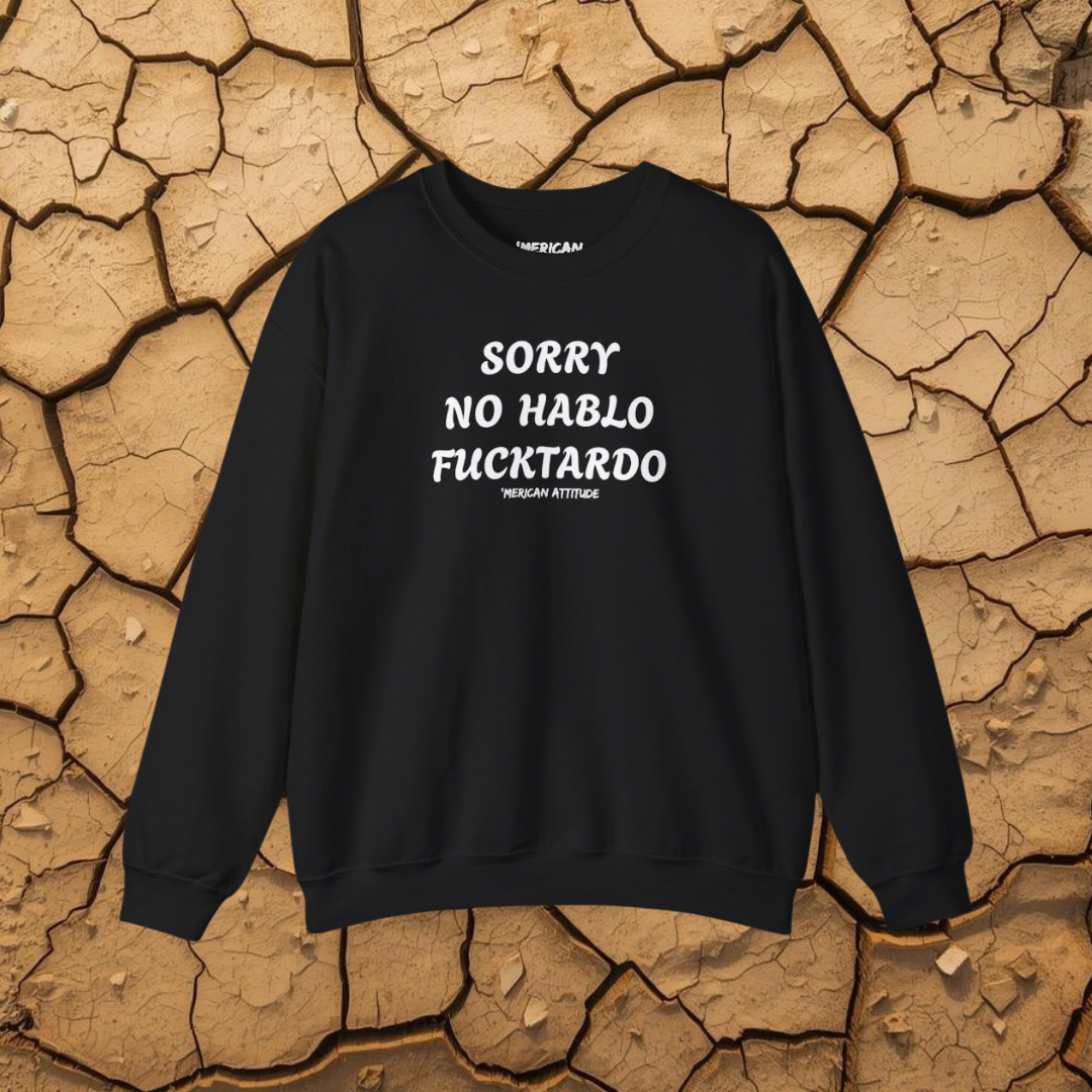 Sorry No Hablo Sweatshirt