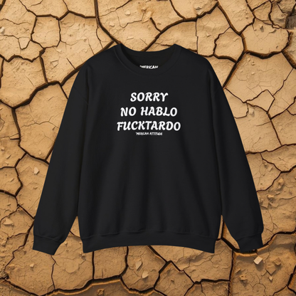 Sorry No Hablo Sweatshirt