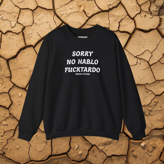 Sorry No Hablo Sweatshirt