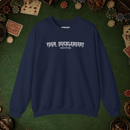 Your Huckleberry Sweatshirt