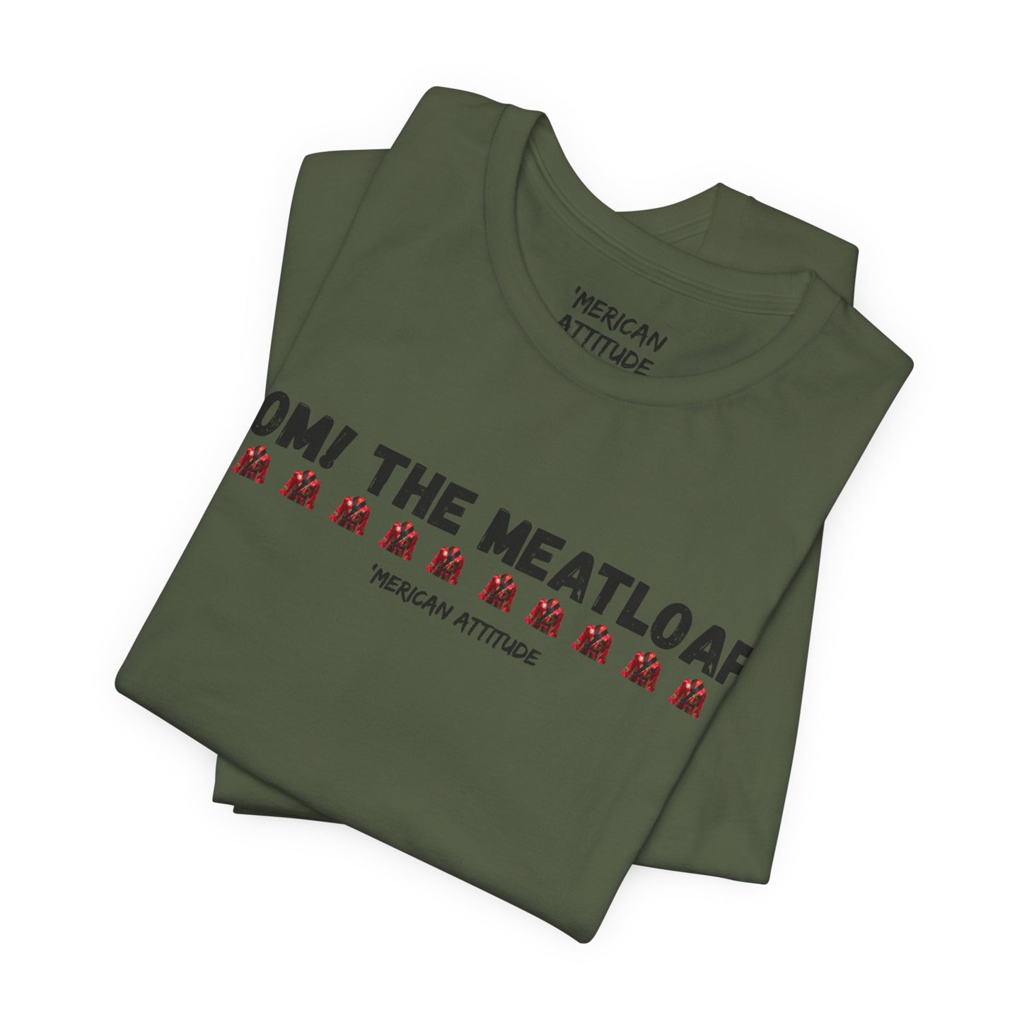 Mom! The Meatloaf! T-Shirt
