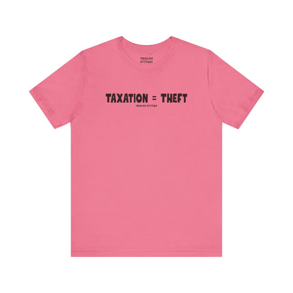 Taxation = Theft T-Shirt