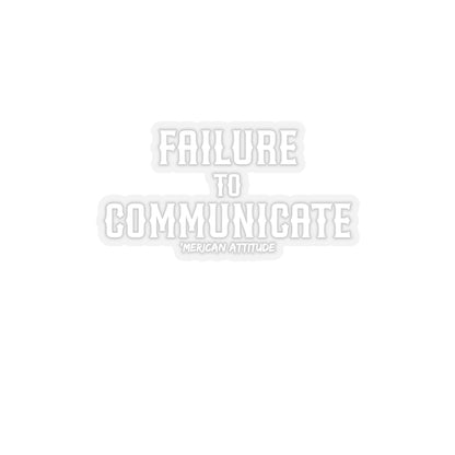 Failure to Communicate Sticker (White)