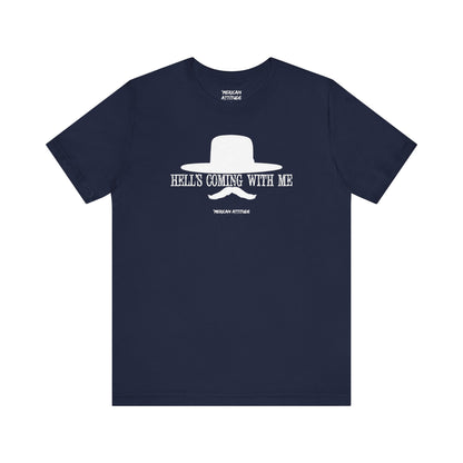 Hell's Coming With Me T-Shirt