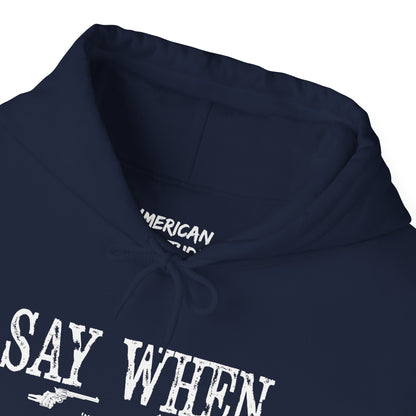 Say When Hoodie