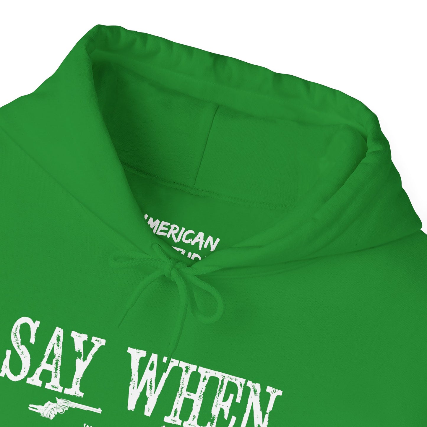 Say When Hoodie