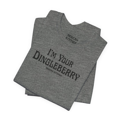 I'm Your Dingleberry T-Shirt