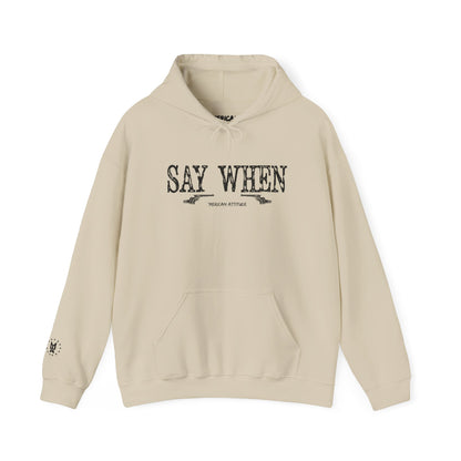 Say When Hoodie