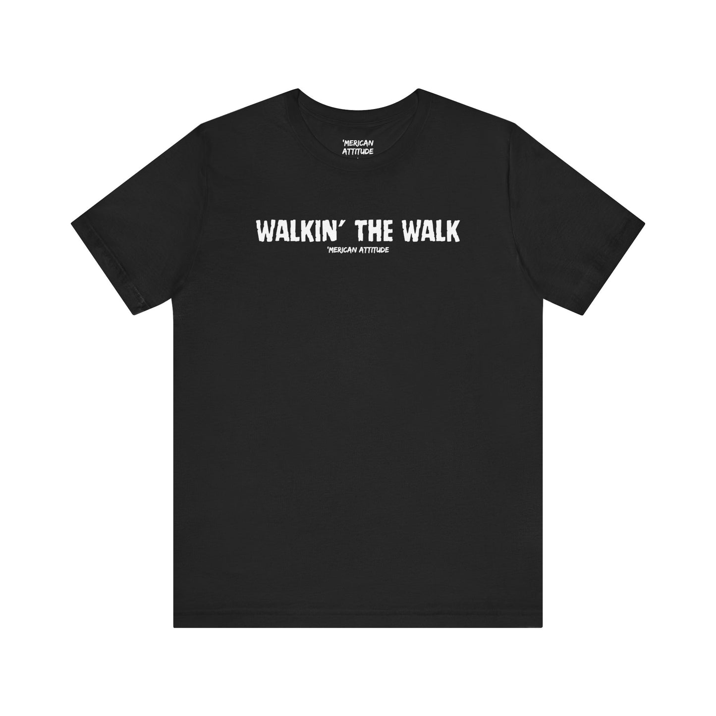 Walkin' the Walk T-Shirt