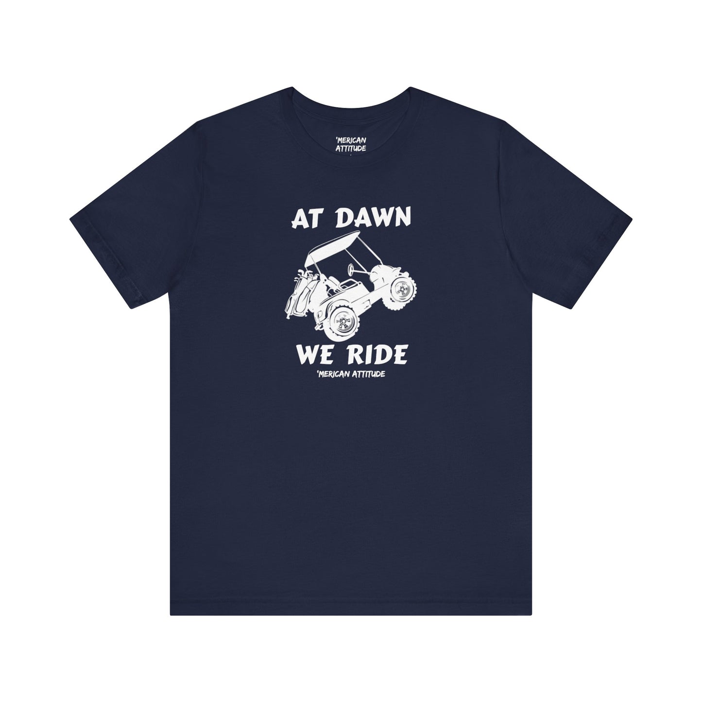At Dawn We Ride (Golf) T-Shirt