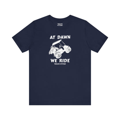 At Dawn We Ride (Golf) T-Shirt