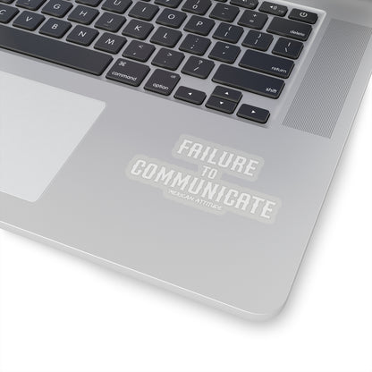 Failure to Communicate Sticker (White)
