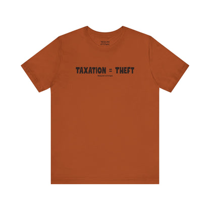 Taxation = Theft T-Shirt