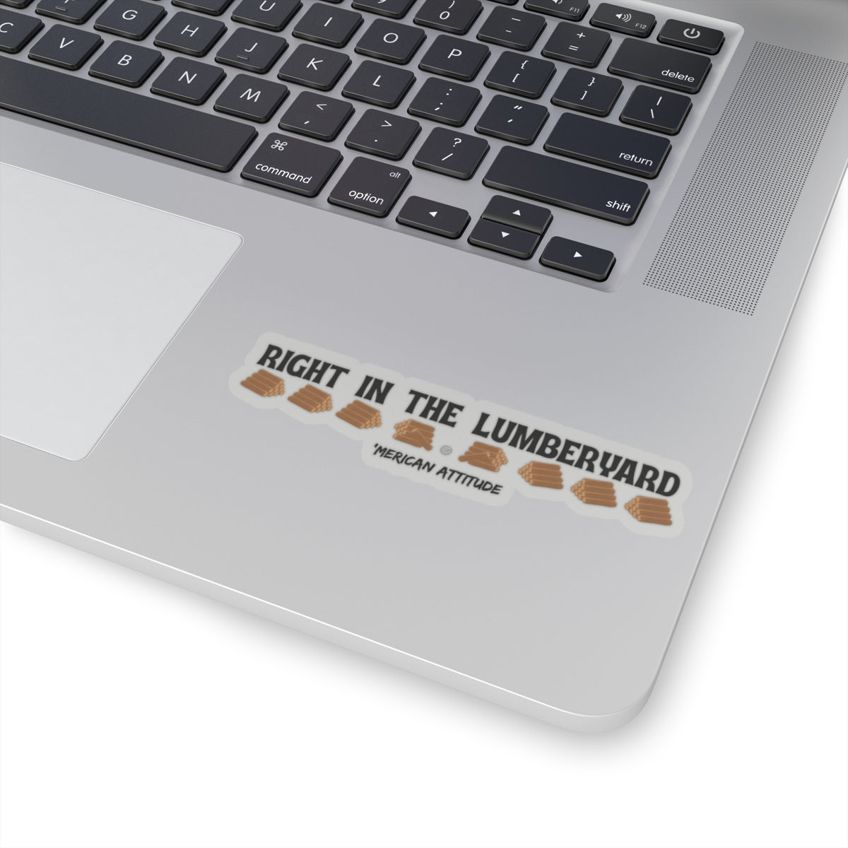 Right In The Lumberyard Sticker (Black)