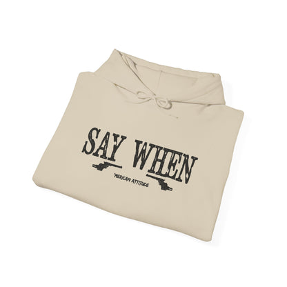 Say When Hoodie