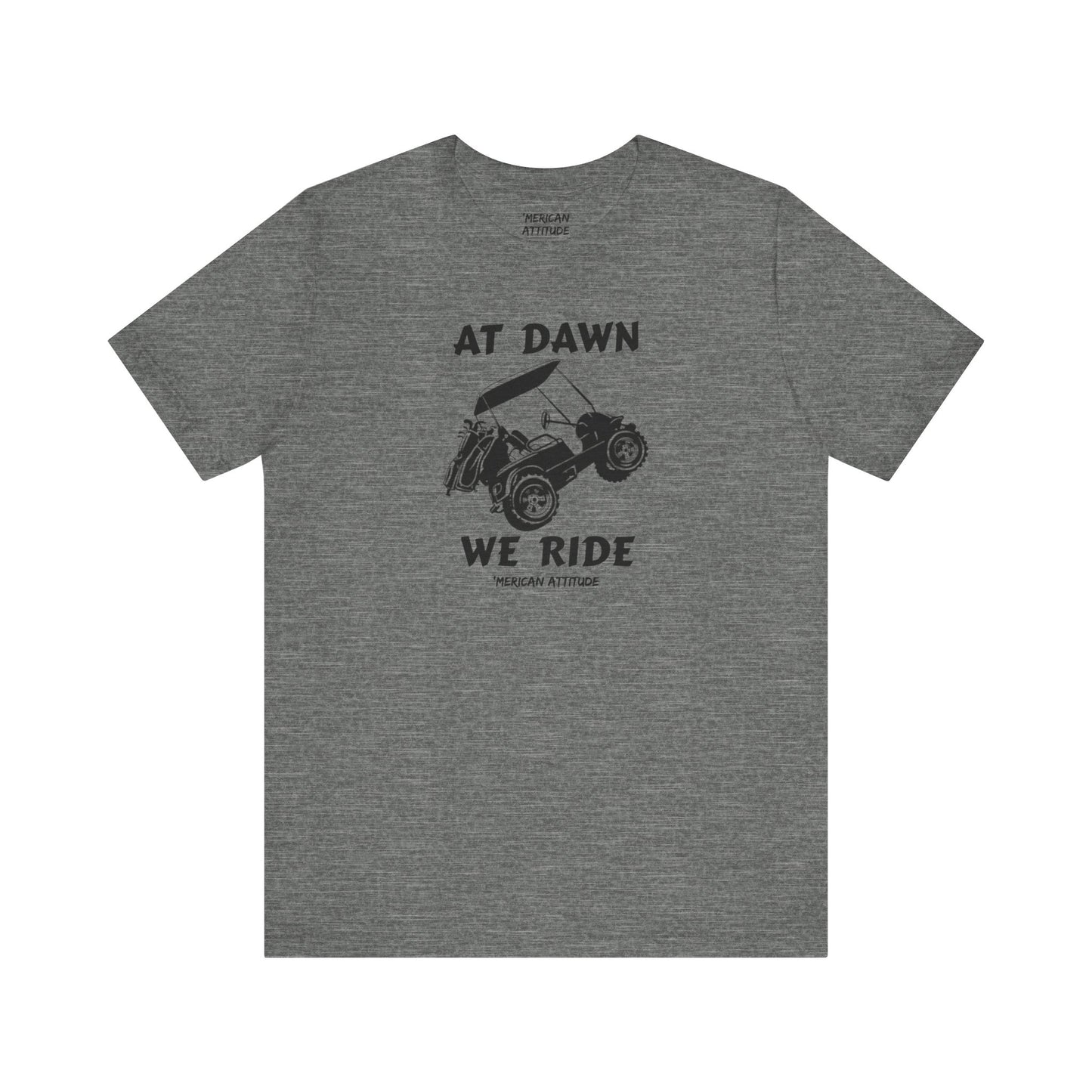 At Dawn We Ride (Golf) T-Shirt