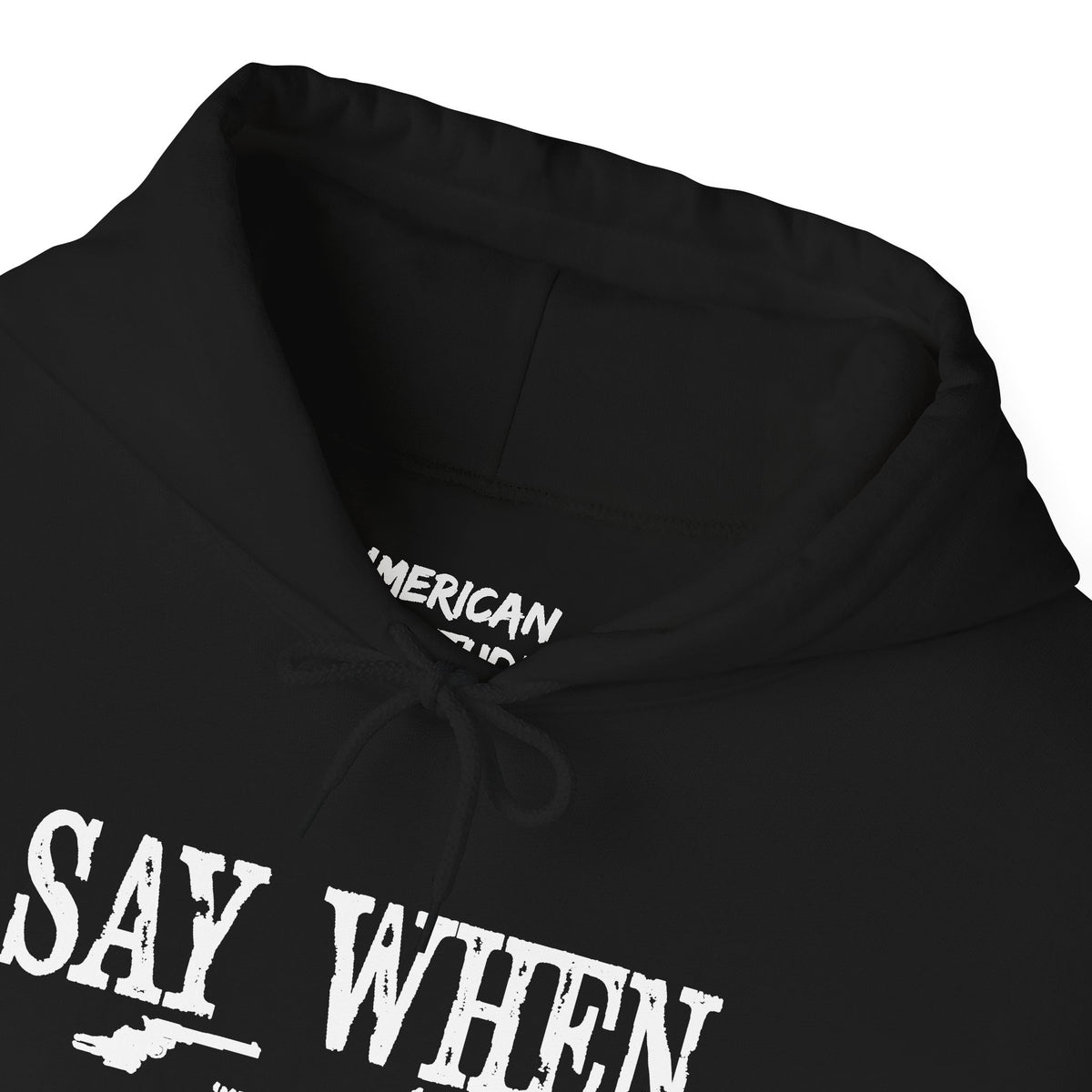 Say When Hoodie