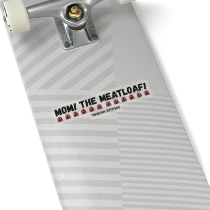 Mom! The Meatloaf! Sticker (Black)