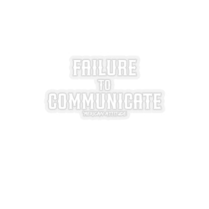 Failure to Communicate Sticker (White)