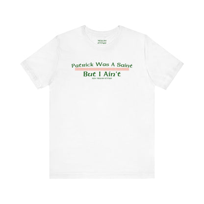 Ain't No Saint T-Shirt