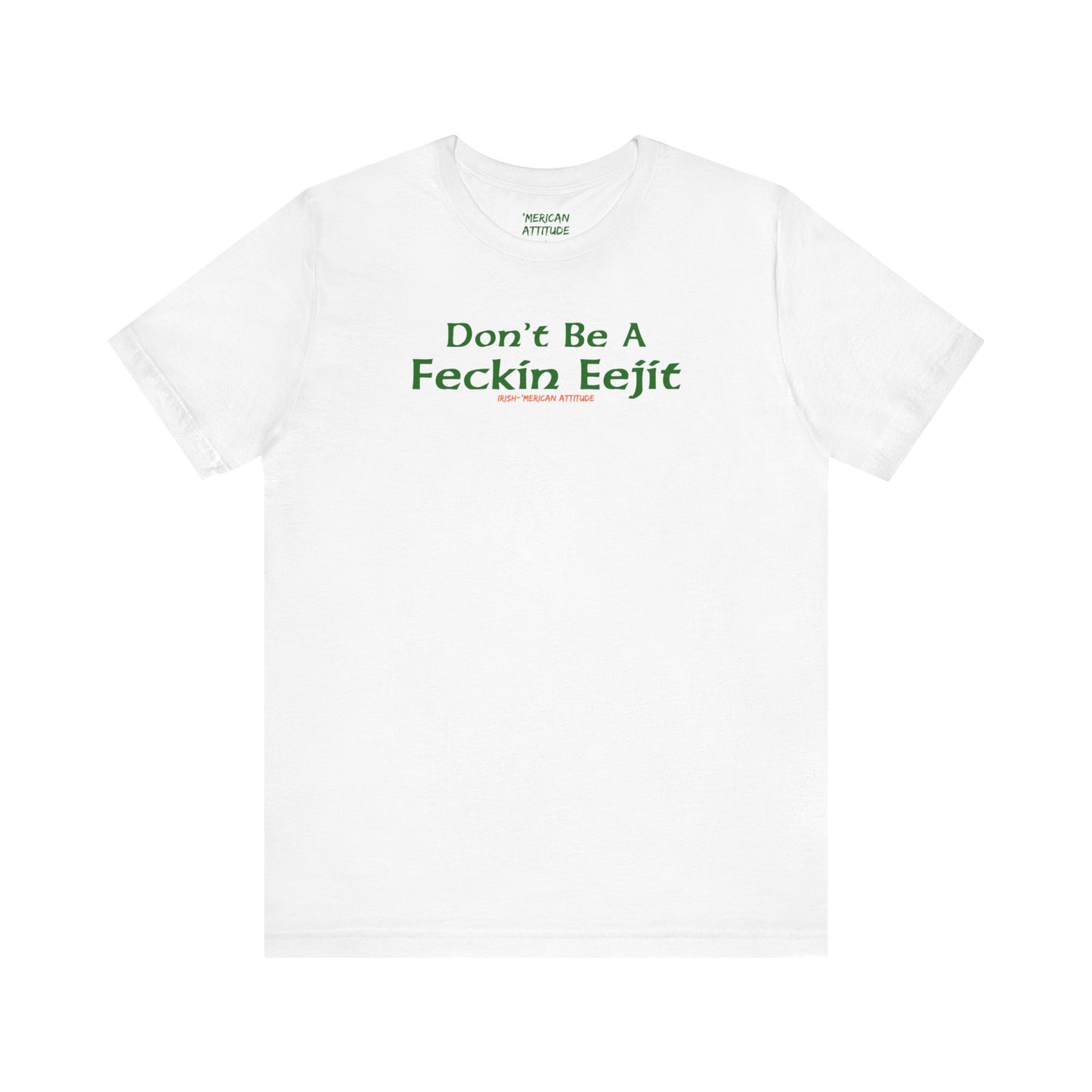 Feckin Eejit T-Shirt
