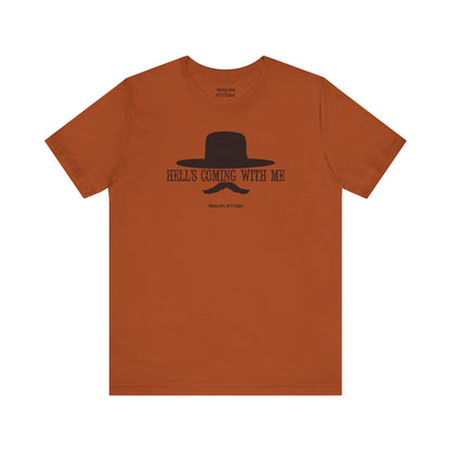 Hell's Coming With Me T-Shirt