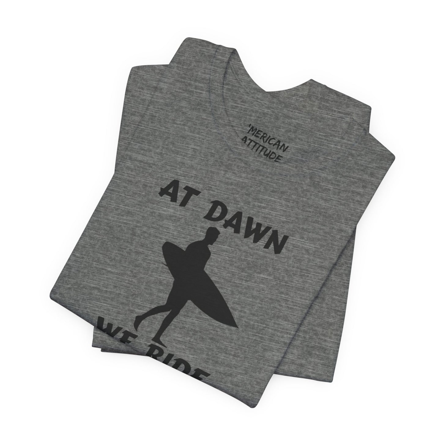At Dawn We Ride (Surf) T-Shirt