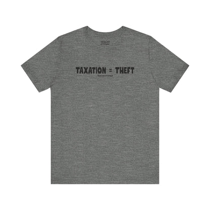 Taxation = Theft T-Shirt