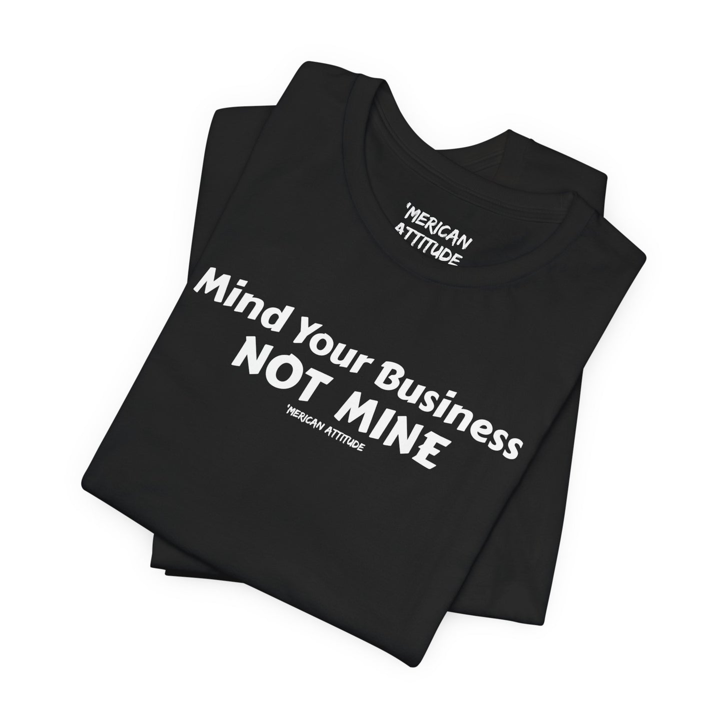 Mind Your Business T-Shirt