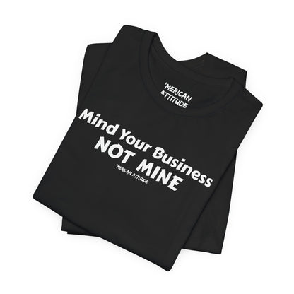 Mind Your Business T-Shirt