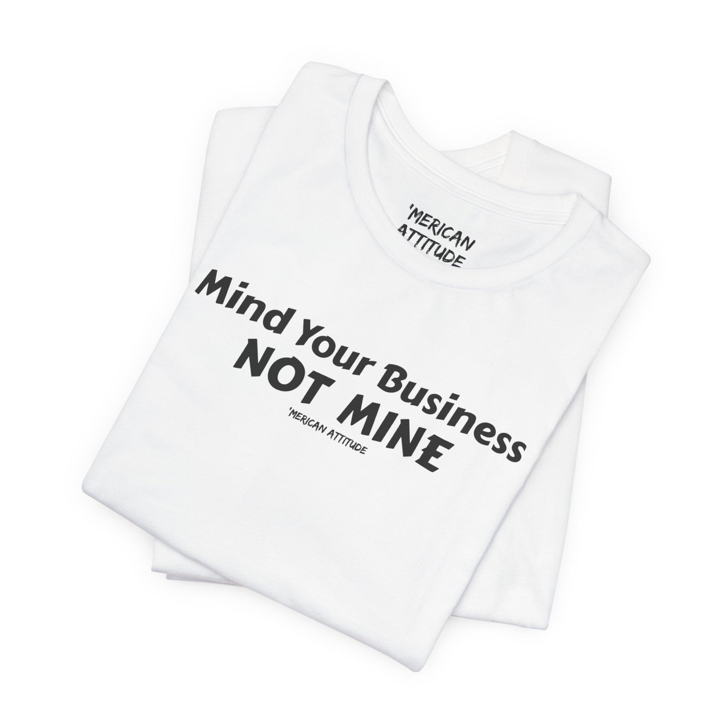 Mind Your Business T-Shirt