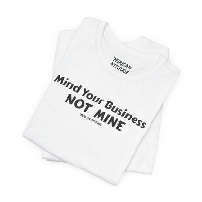Mind Your Business T-Shirt