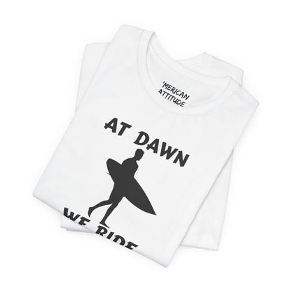 At Dawn We Ride (Surf) T-Shirt