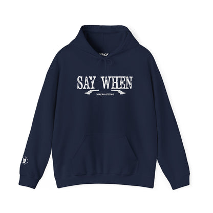 Say When Hoodie