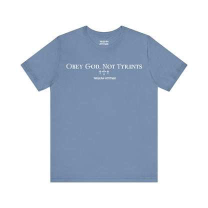 Obey God, Not Tyrants T-Shirt