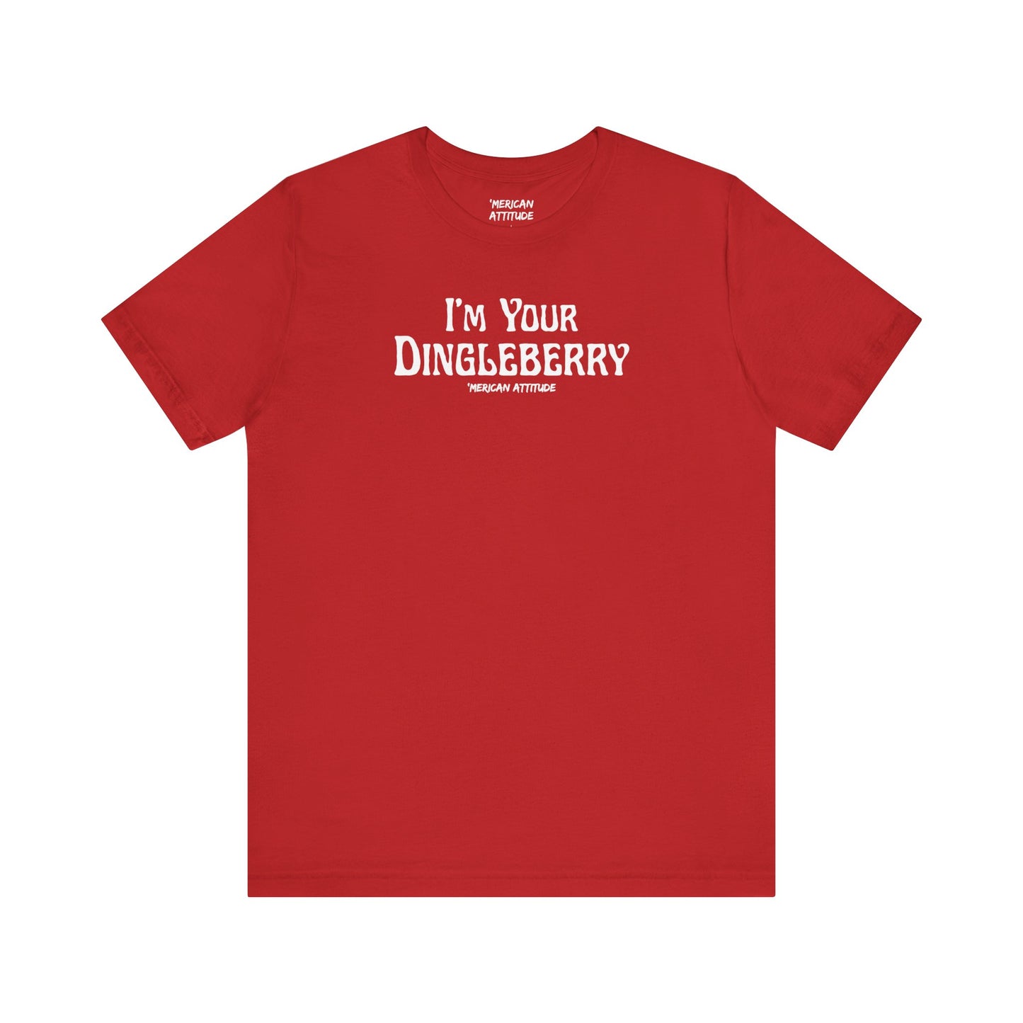 I'm Your Dingleberry T-Shirt
