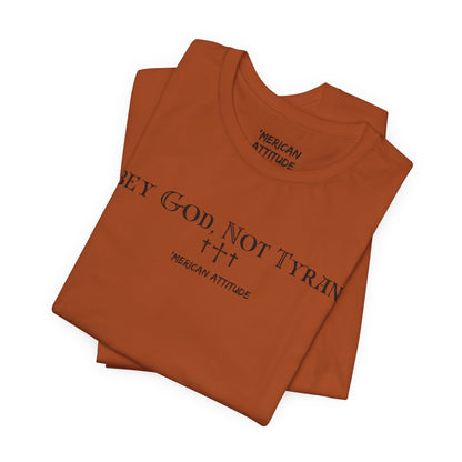 Obey God, Not Tyrants T-Shirt