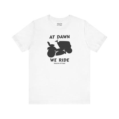 At Dawn We Ride (Lawn) T-Shirt