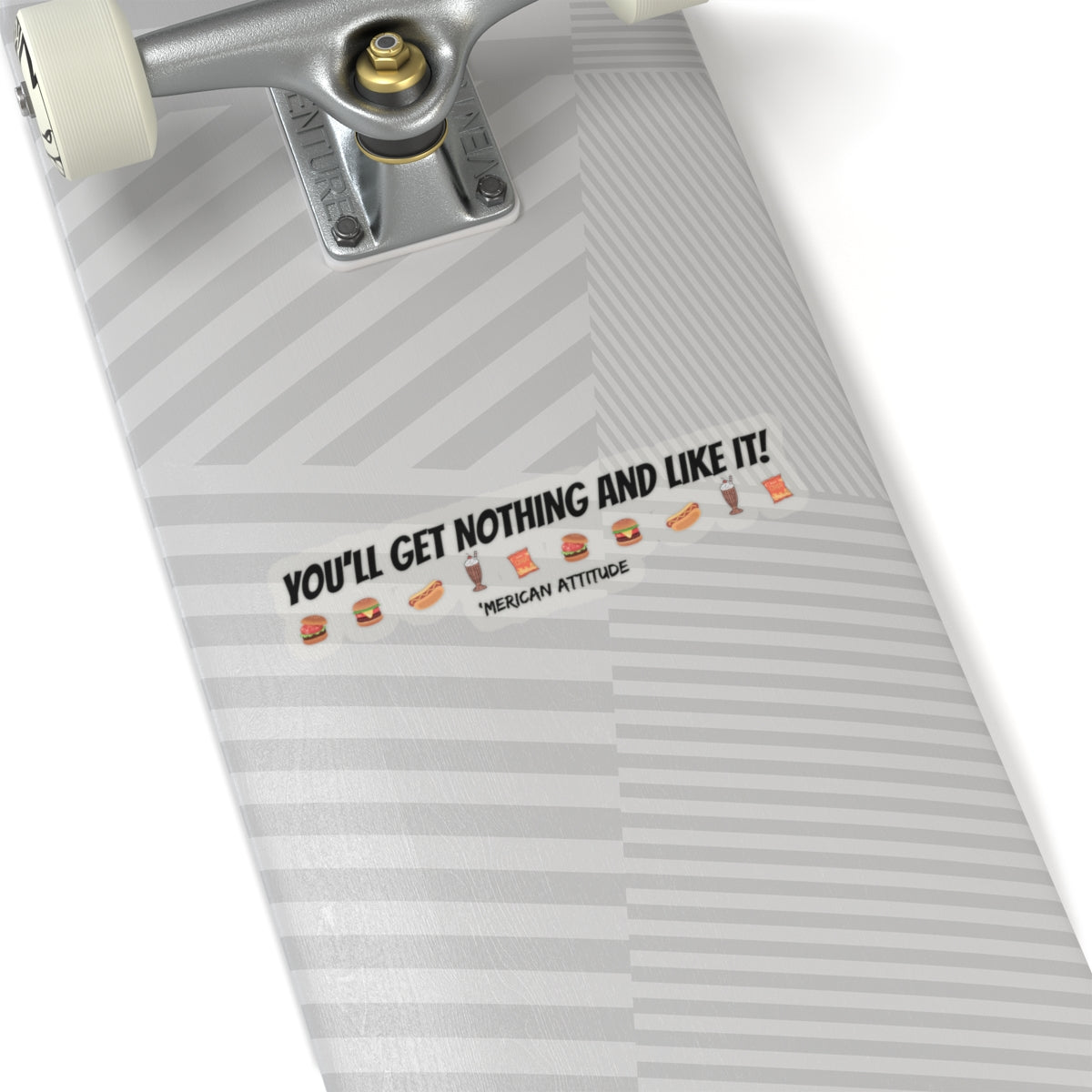 You'll Get Nothing And Like It Sticker (Black)