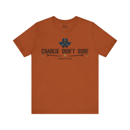Charlie Don't Surf T-Shirt